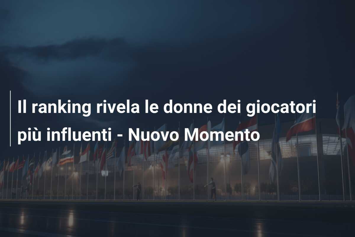 Il ranking rivela le donne dei giocatori più influenti - Nuovo Momento