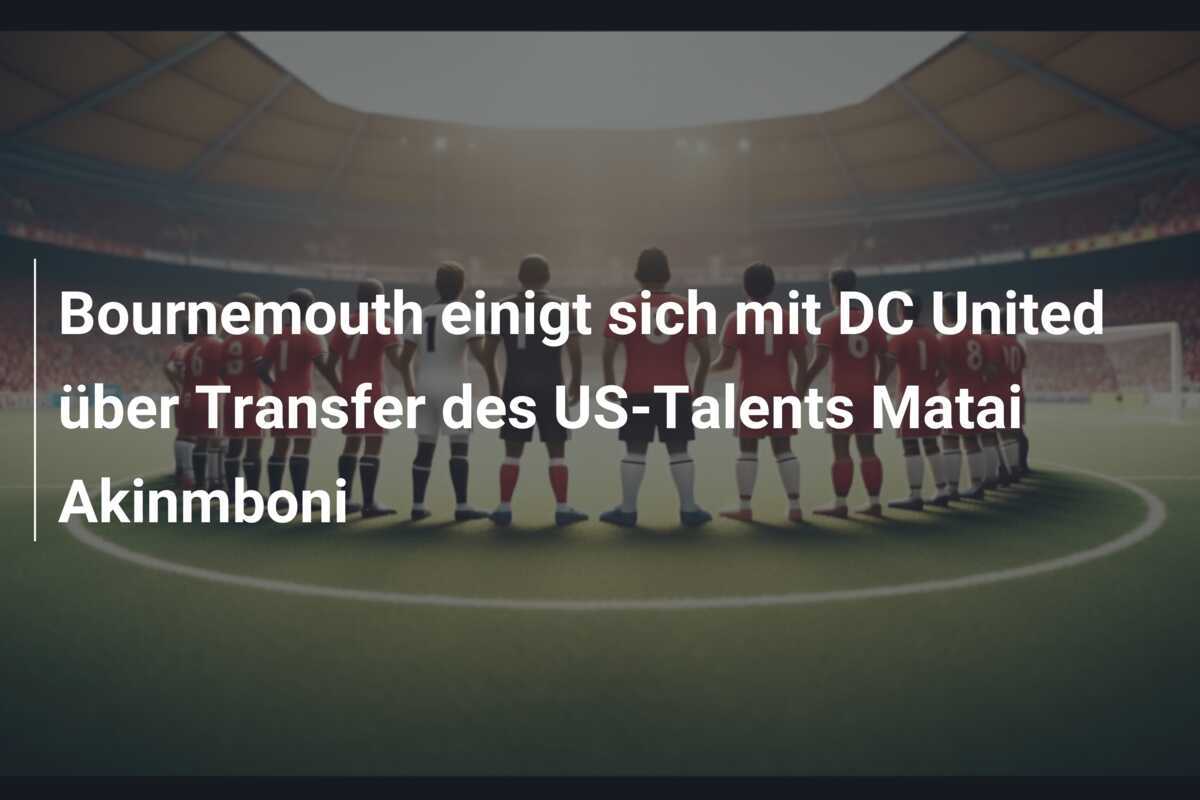 Bournemouth einigt sich mit DC United über Transfer des US-Talents Matai Akinmboni