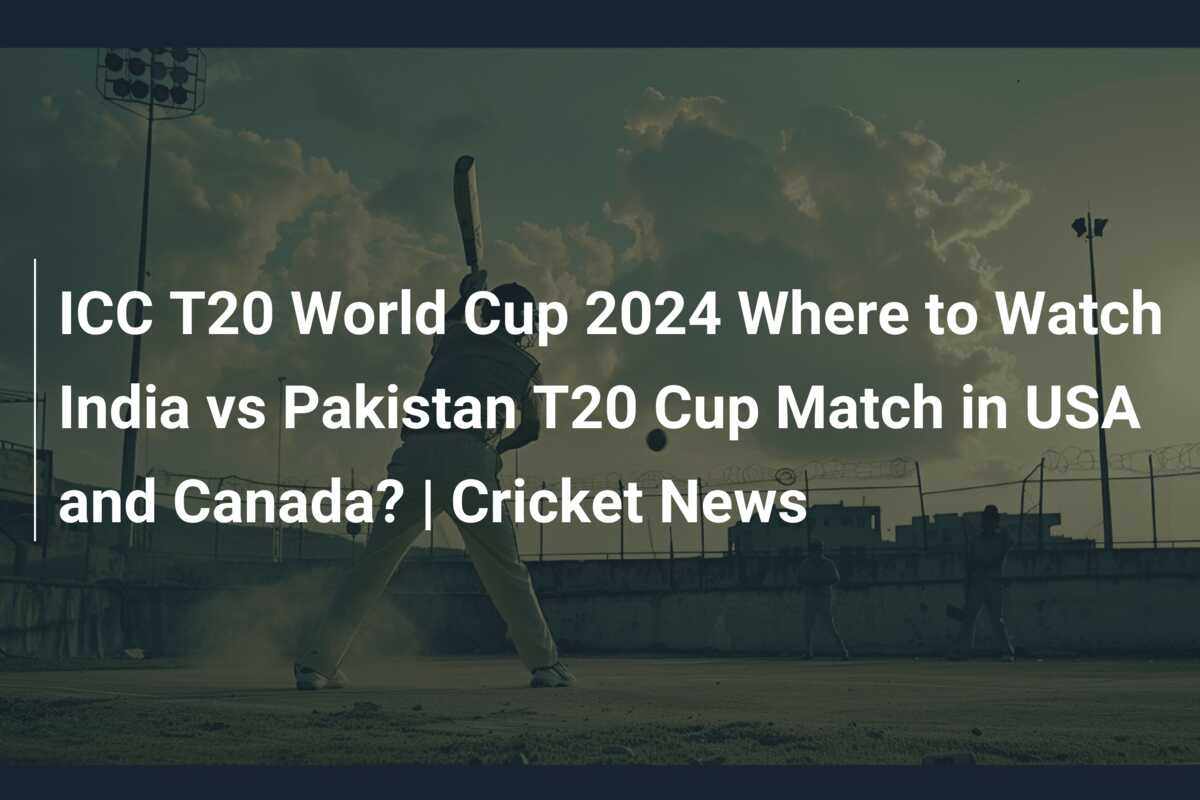 USA vs CAN Live Streaming, T20 World Cup 2024 When and where to