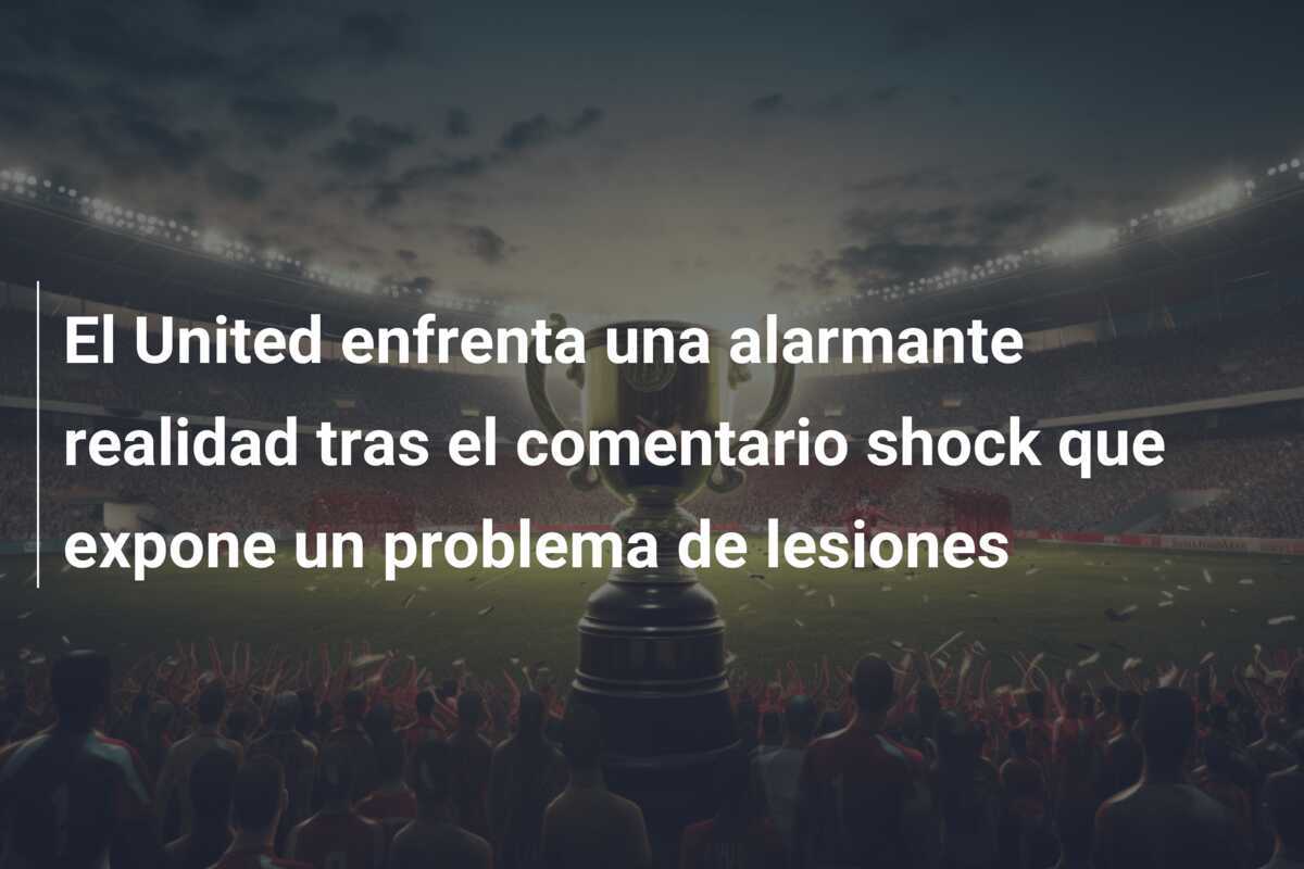 El United enfrenta una alarmante realidad tras el comentario shock que expone un problema de lesiones