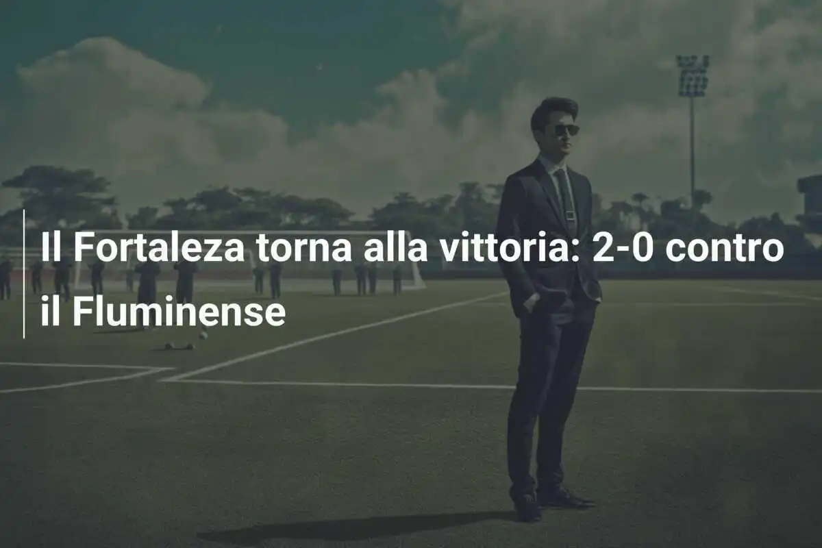 Il Fortaleza torna alla vittoria: 2-0 contro il Fluminense