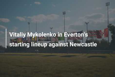 Vitaliy Mykolenko In Everton's Starting Lineup Against Newcastle ...