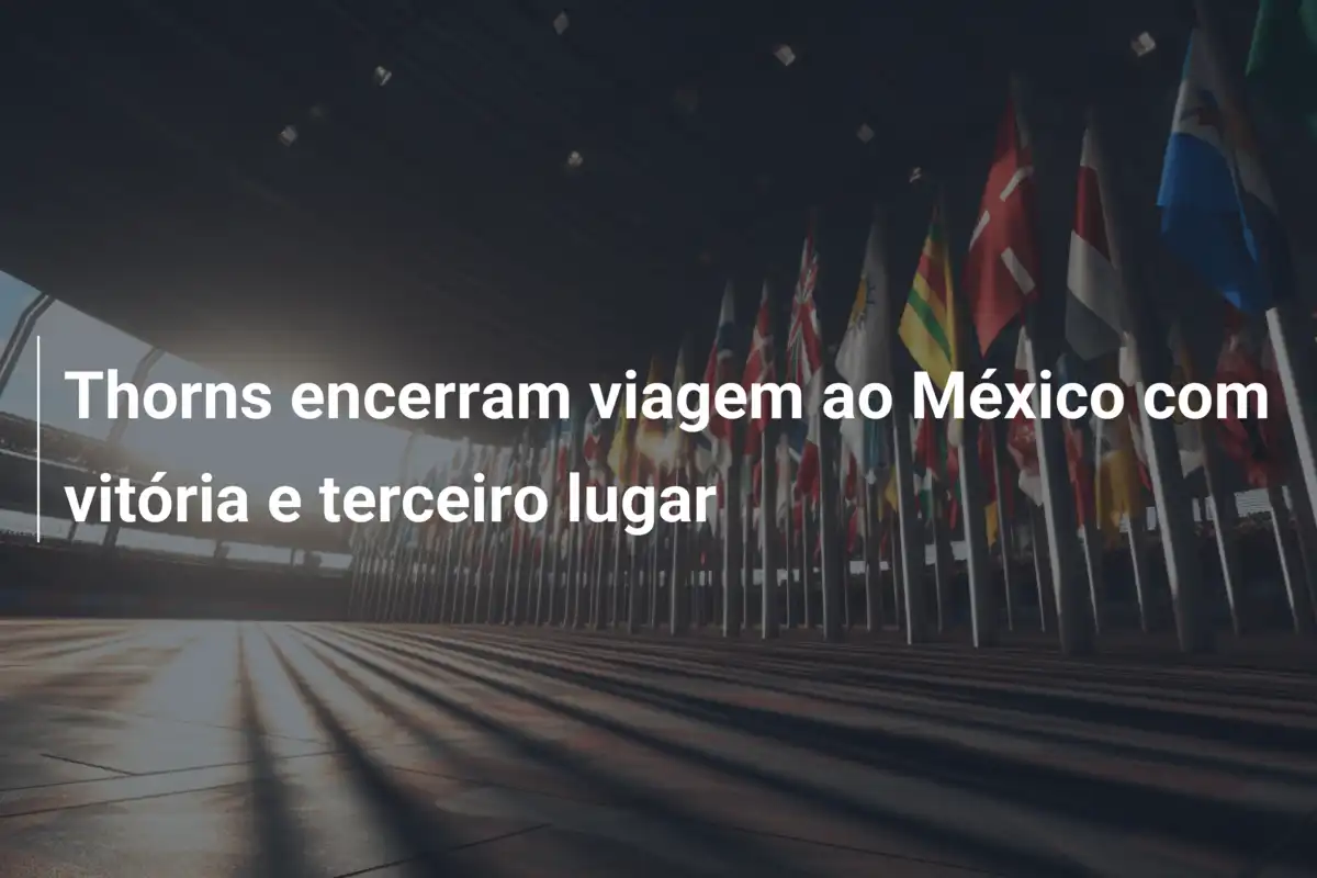 Thorns encerram viagem ao México com vitória e terceiro lugar