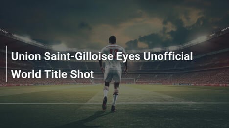 Union Saint-Gilloise em Busca do Título Mundial Não Oficial