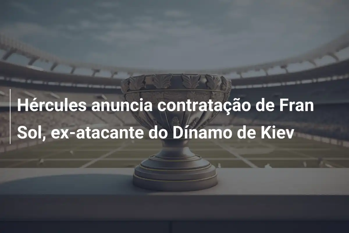Hércules anuncia contratação de Fran Sol, ex-atacante do Dínamo de Kiev