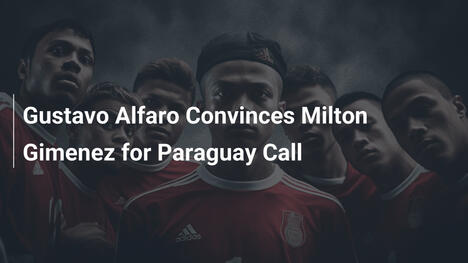 Gustavo Alfaro convince Milton Giménez per il Paraguay