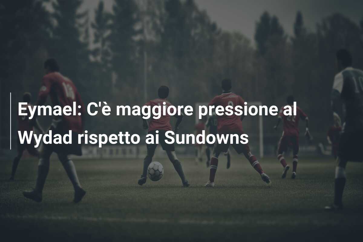 Eymael: C’è maggiore pressione al Wydad rispetto ai Sundowns