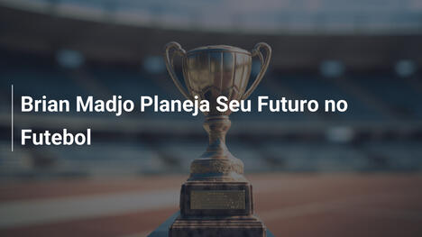 Brian Madjo Planeja Seu Futuro no Futebol