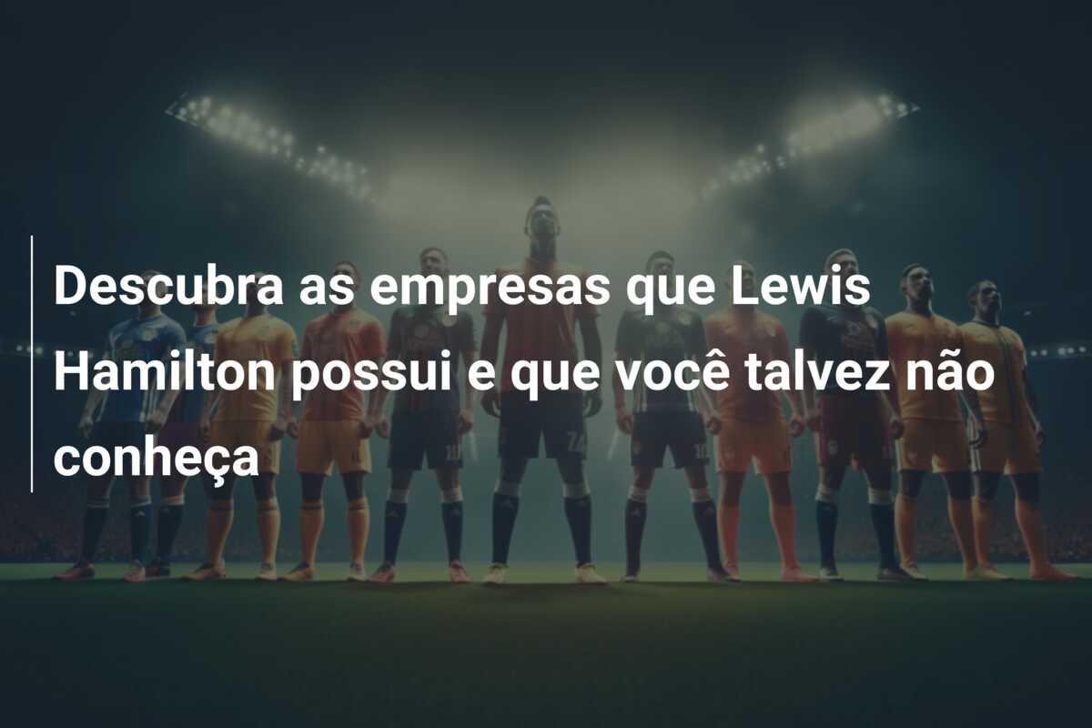 Descubra as empresas que Lewis Hamilton possui e que você talvez não conheça