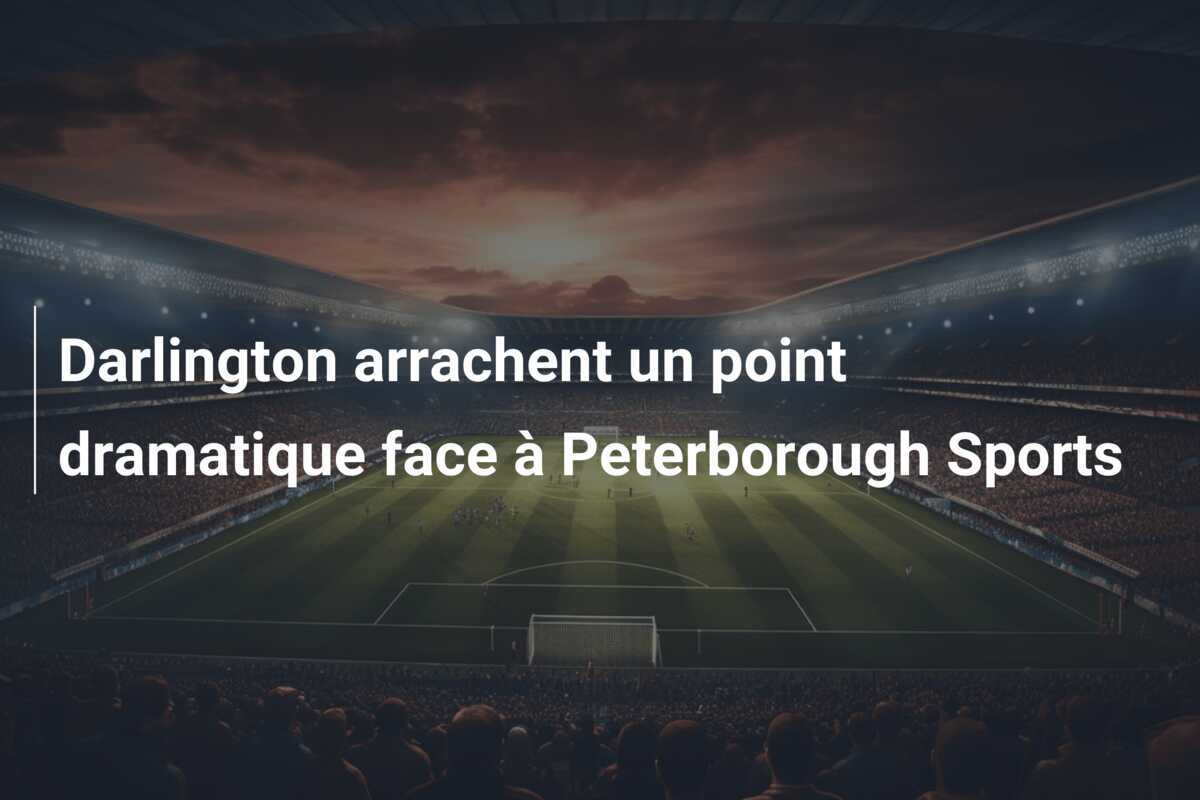 Darlington arrachent un point dramatique face à Peterborough Sports