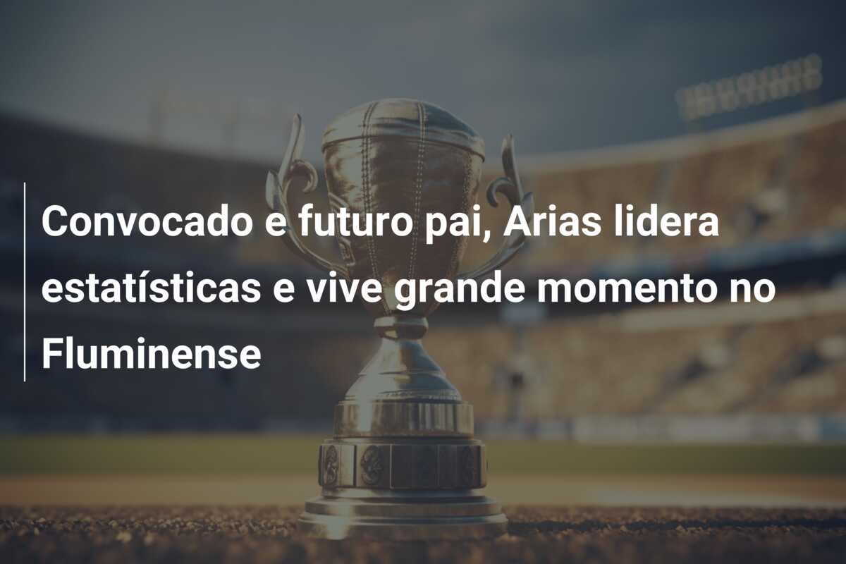 Convocado e futuro pai, Arias lidera estatísticas e vive grande momento no Fluminense