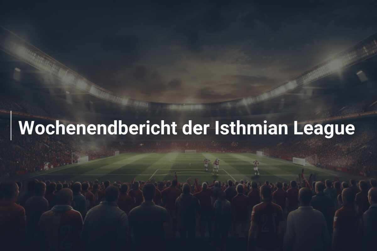 Wochenendbericht der Isthmian League