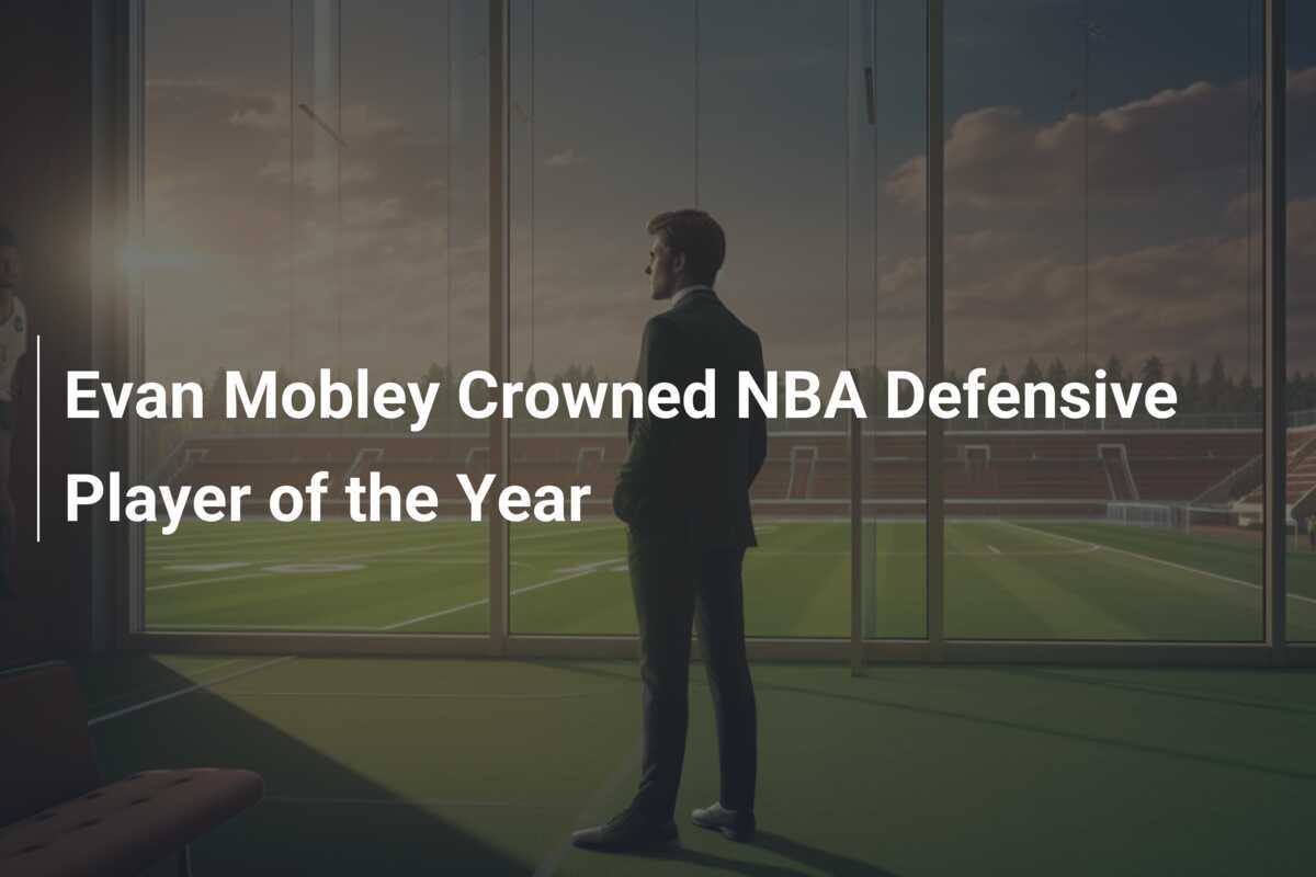 Evan Mobley Crowned NBA Defensive Player of the Year - footboom1.com
