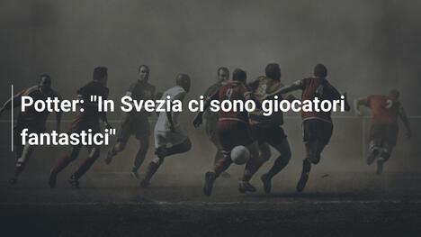 Potter: "In Svezia ci sono giocatori fantastici"