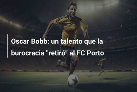 Oscar Bobb: un talento que la burocracia “retiró” al FC Porto