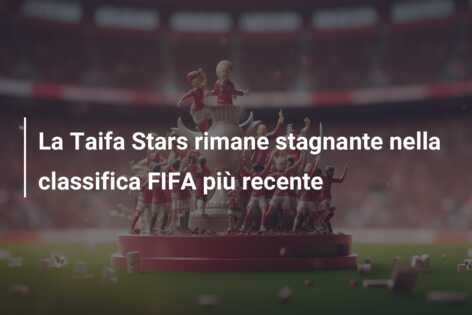 La Taifa Stars rimane stagnante nella classifica FIFA più recente