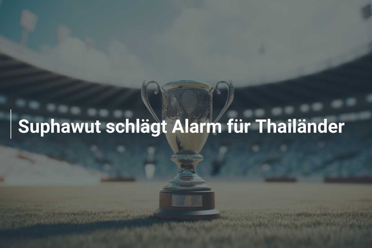 Suphawut schlägt Alarm für Thailänder