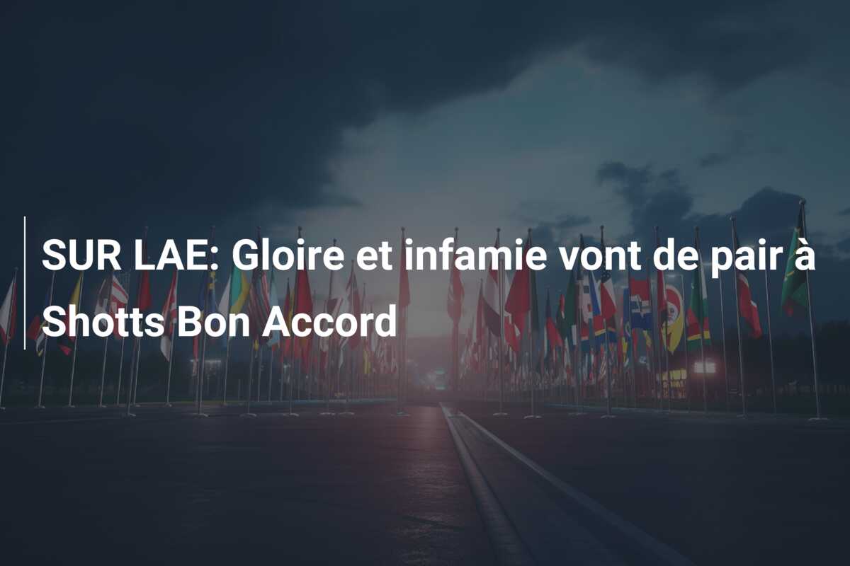 SUR LAE: Gloire et infamie vont de pair à Shotts Bon Accord