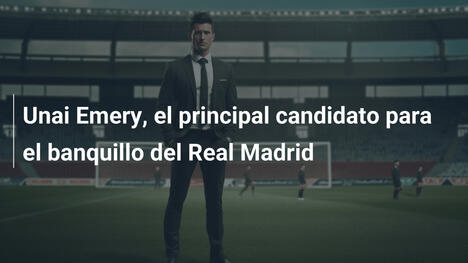 Unai Emery, el principal candidato para el banquillo del Real Madrid