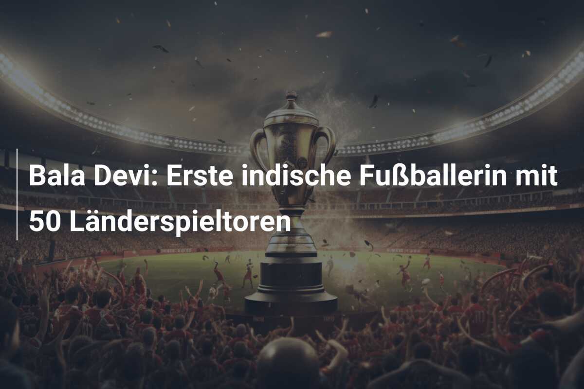 Bala Devi: Erste indische Fußballerin mit 50 Länderspieltoren