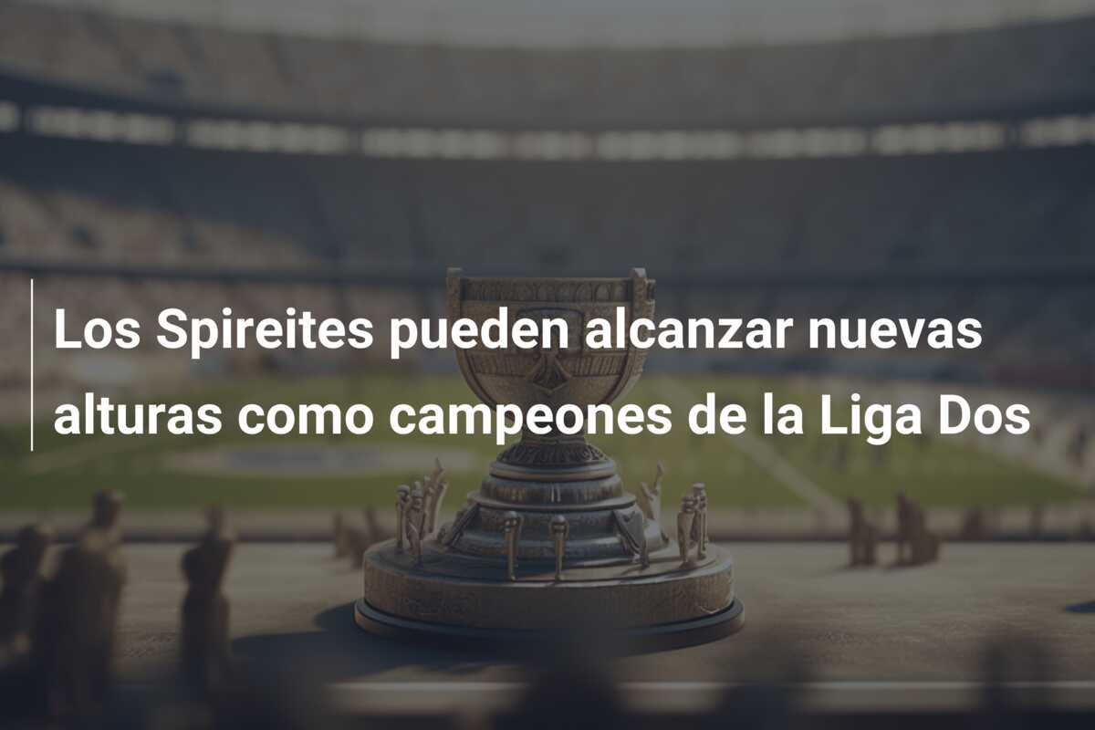 Los Spireites pueden alcanzar nuevas alturas como campeones de la Liga Dos