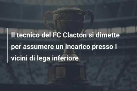Il tecnico del FC Clacton si dimette per assumere un incarico presso i vicini di lega inferiore