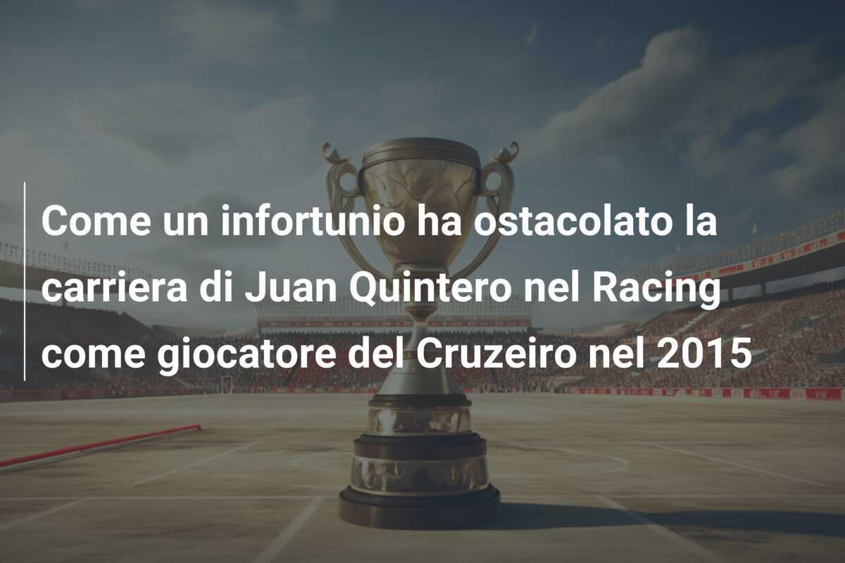 Come un infortunio ha ostacolato la carriera di Juan Quintero nel Racing come giocatore del Cruzeiro nel 2015