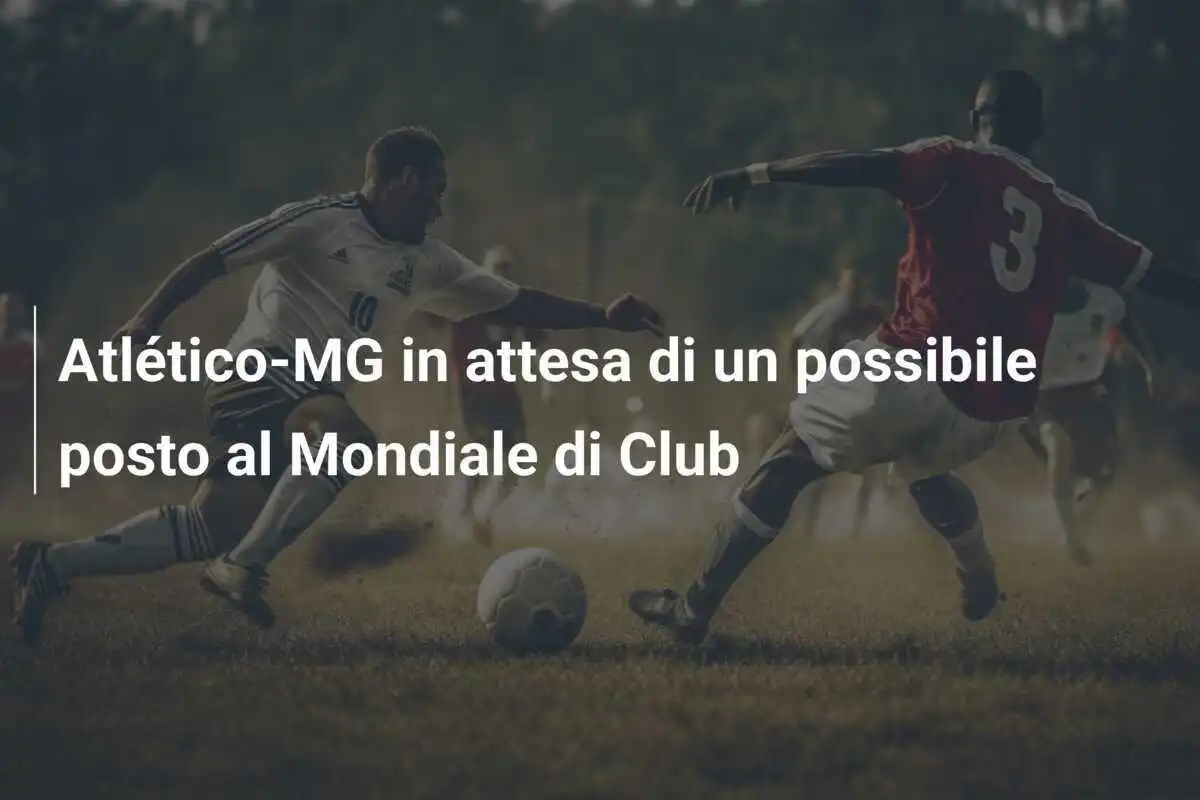 Atlético-MG in attesa di un possibile posto al Mondiale di Club