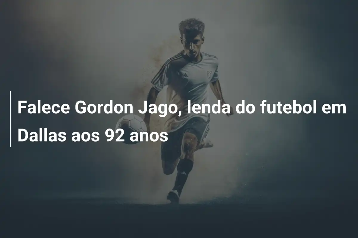 Falece Gordon Jago, lenda do futebol em Dallas aos 92 anos