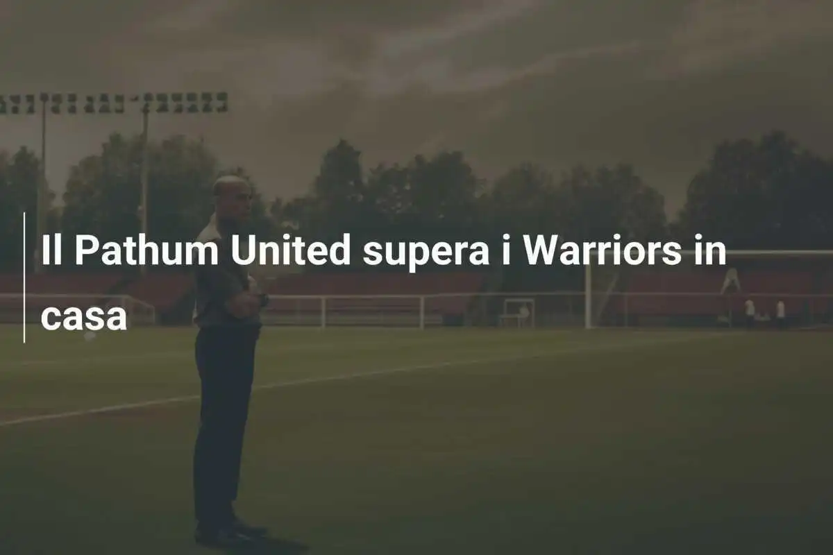 Il Pathum United supera i Warriors in casa