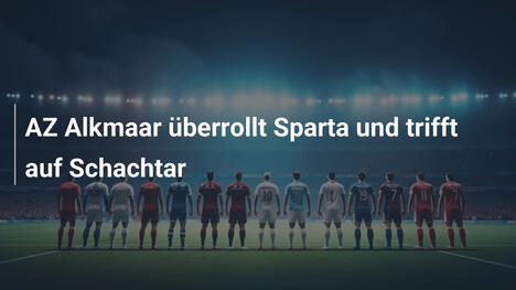 AZ Alkmaar überrollt Sparta und trifft auf Schachtar