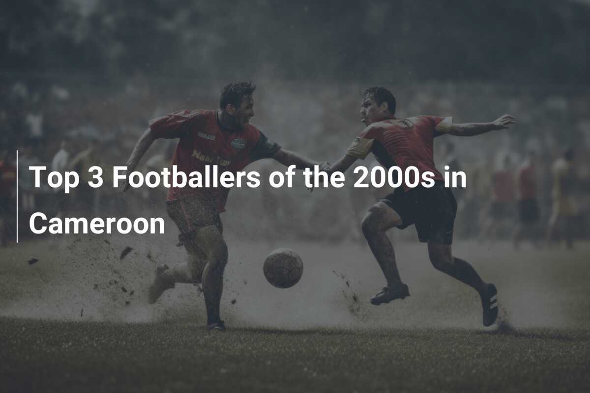 2000年代のカメルーンのサッカー選手ベスト3
