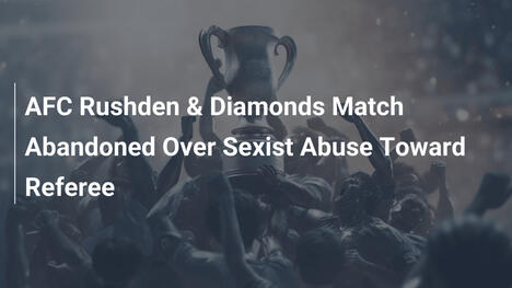 Partita AFC Rushden abbandonata per abusi sessisti
