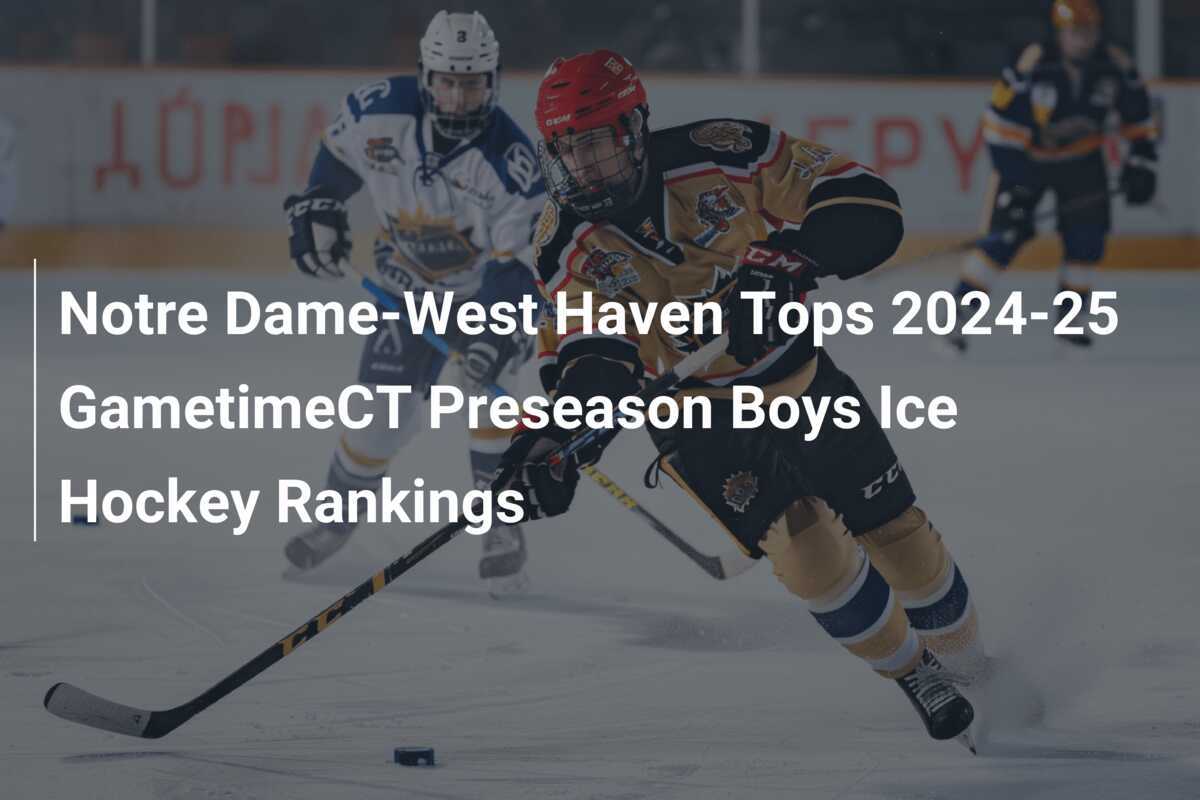 Notre DameWest Haven Tops 202425 GametimeCT Preseason Boys Ice Hockey