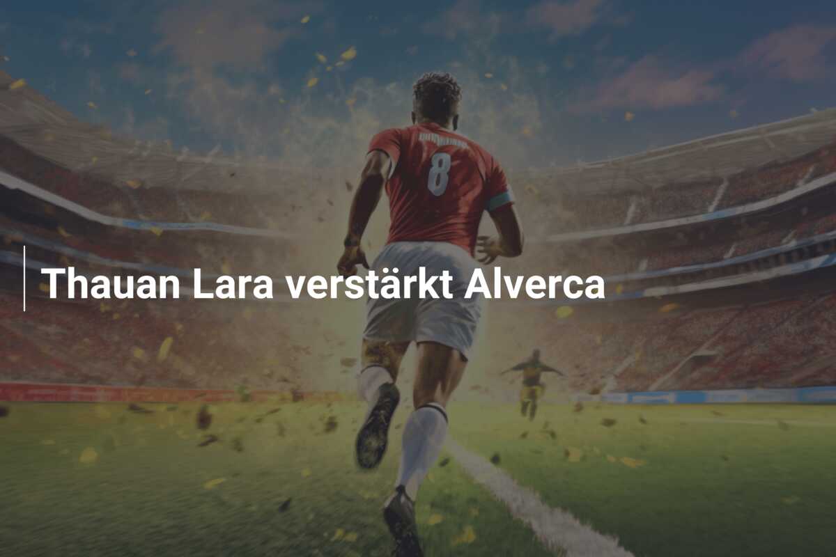 Thauan Lara verstärkt Alverca