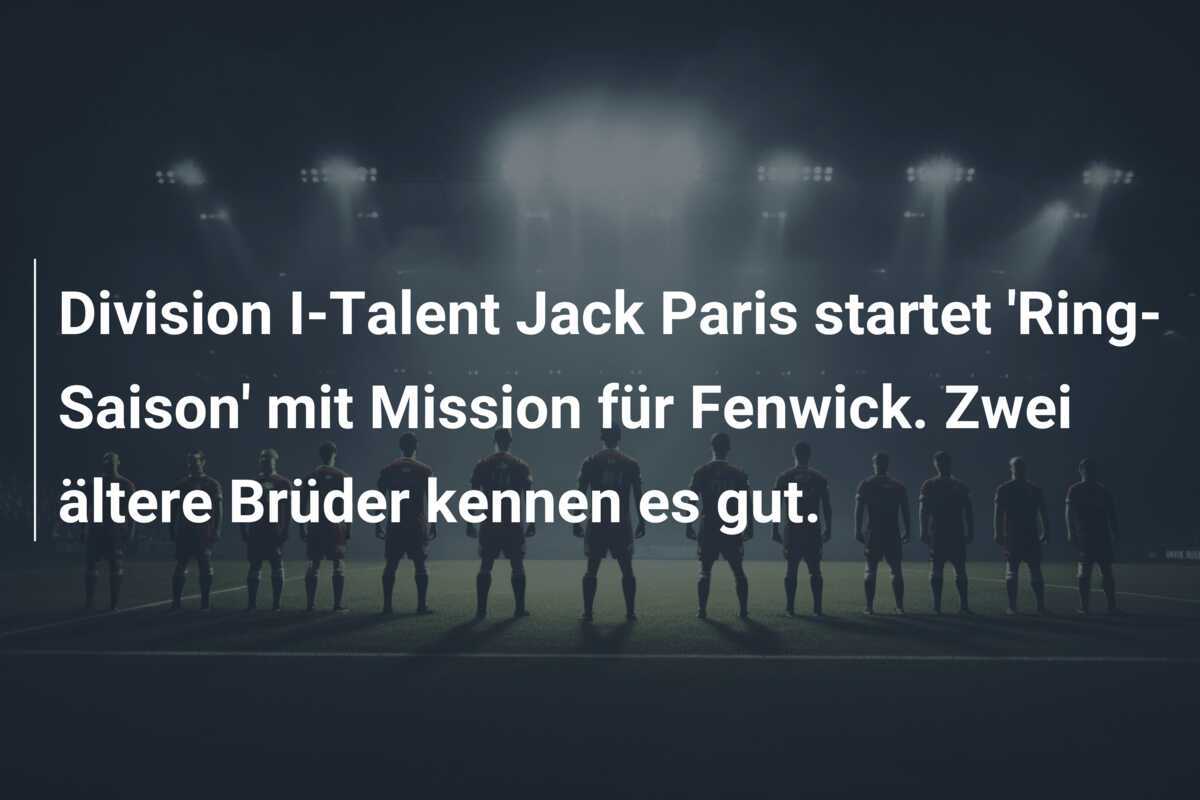 Division I-Talent Jack Paris startet ‘Ring-Saison’ mit Mission für Fenwick. Zwei ältere Brüder kennen es gut.