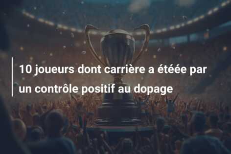 10 joueurs dont carrière a étéée par un contrôle positif au dopage