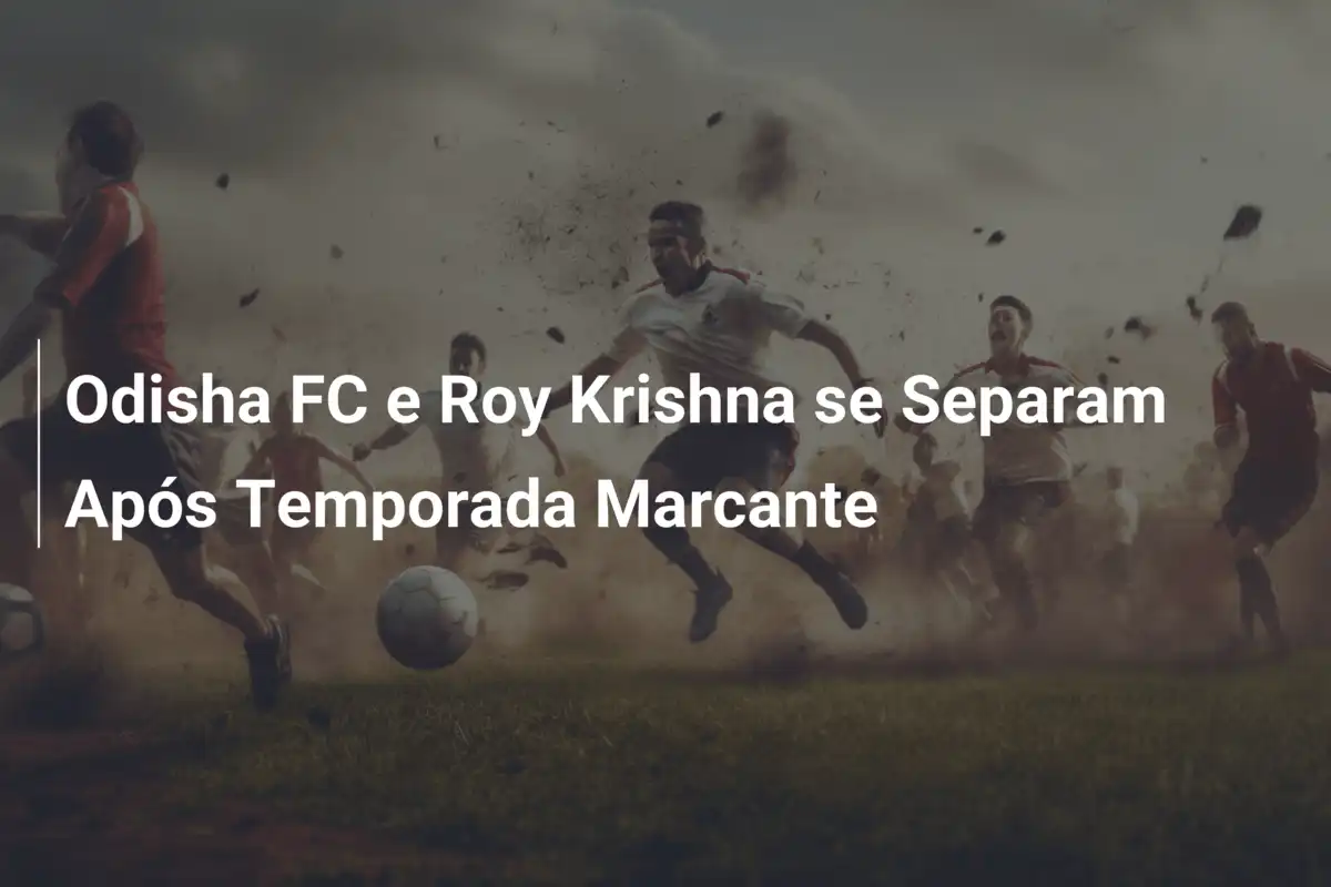 Odisha FC e Roy Krishna se Separam Após Temporada Marcante