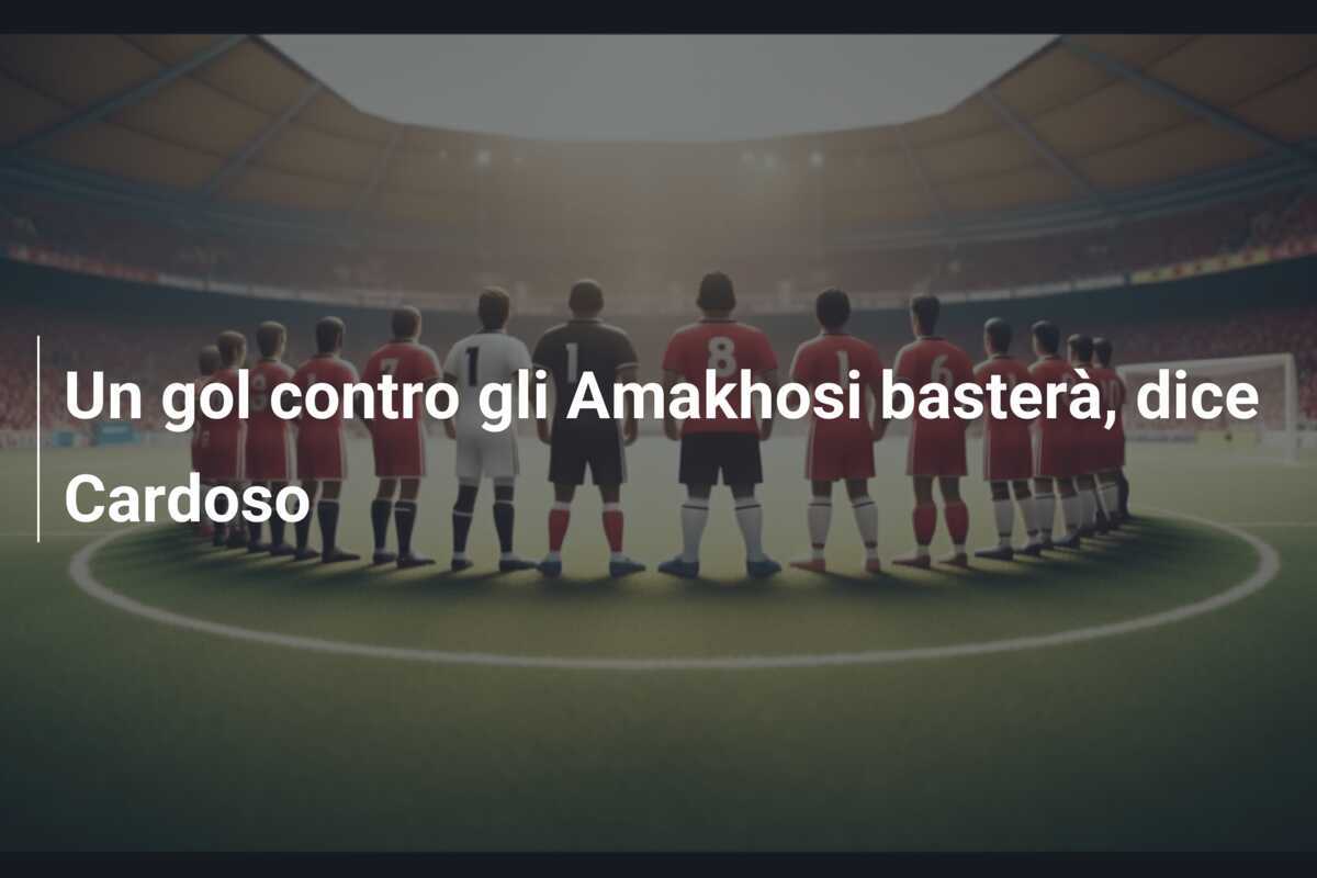 Un gol contro gli Amakhosi basterà, dice Cardoso