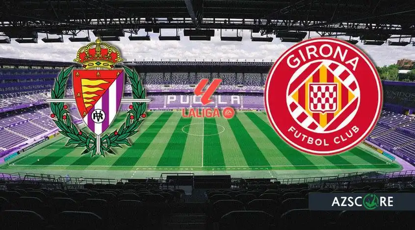 Valladolid – Girona : Prédiction et Aperçu du Match