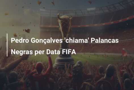 Pedro Gonçalves ‘chiama’ Palancas Negras per Data FIFA