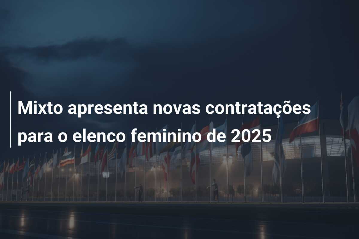 Mixto apresenta novas contratações para o elenco feminino de 2025
