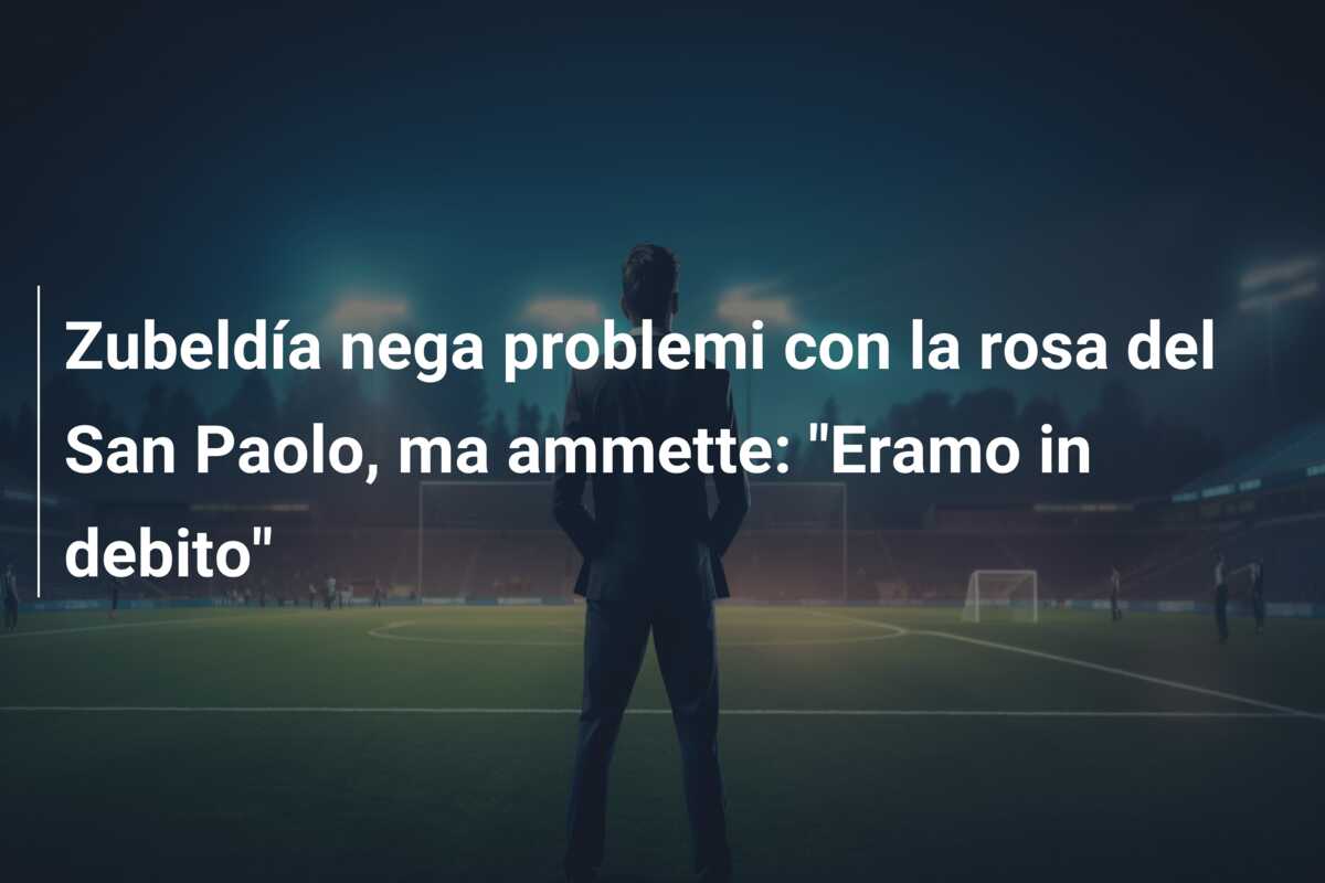 Zubeldía nega problemi con la rosa del San Paolo, ma ammette: “Eramo in debito”