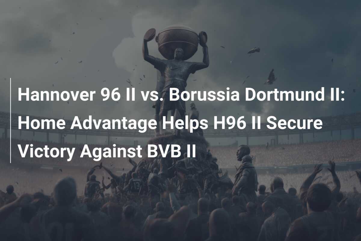 Hannover 96 II vs. Borussia Dortmund II: Keuntungan Tuan Rumah Membawa H96 II Menuju Kemenangan Melawan BVB II
