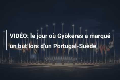 VIDÉO: le jour où Gyökeres a marqué un but lors d’un Portugal-Suède