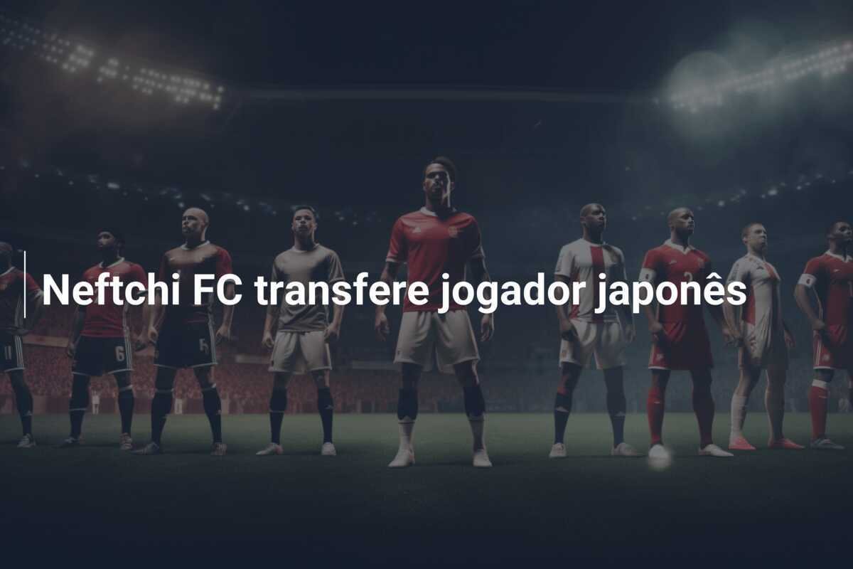 Neftchi FC transfere jogador japonês