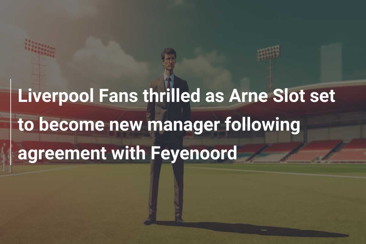 Liverpool Fans Thrilled As Arne Slot Set To Become New Manager ...