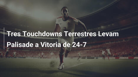 Tres Touchdowns Terrestres Levam Palisade a Vitoria de 24-7