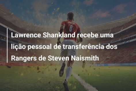 Lawrence Shankland recebe uma lição pessoal de transferência dos Rangers de Steven Naismith