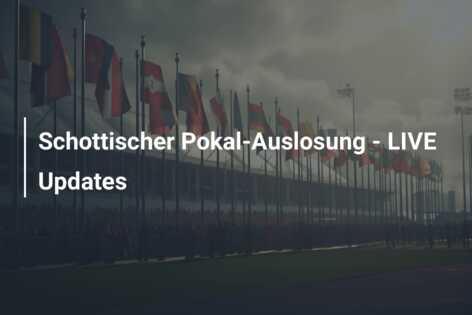 Schottischer Pokal-Auslosung – LIVE Updates